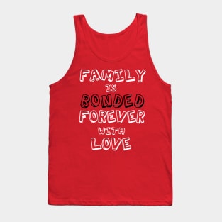 Family is Bonded Forever with Love Tank Top